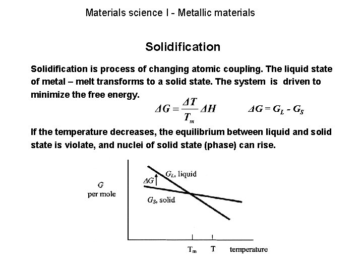 Materials science I - Metallic materials Solidification is process of changing atomic coupling. The