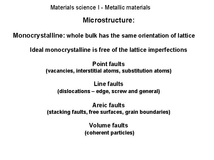 Materials science I - Metallic materials Microstructure: Monocrystalline: whole bulk has the same orientation