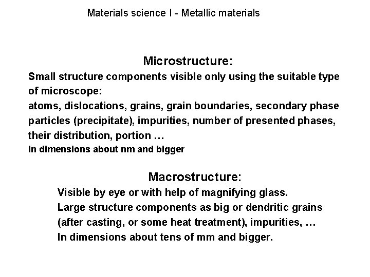 Materials science I - Metallic materials Microstructure: Small structure components visible only using the