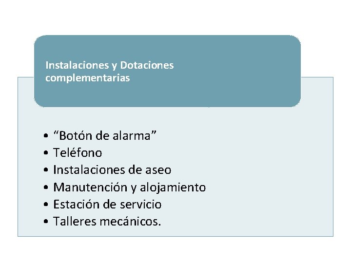 Instalaciones y Dotaciones complementarias • “Botón de alarma” • Teléfono • Instalaciones de aseo