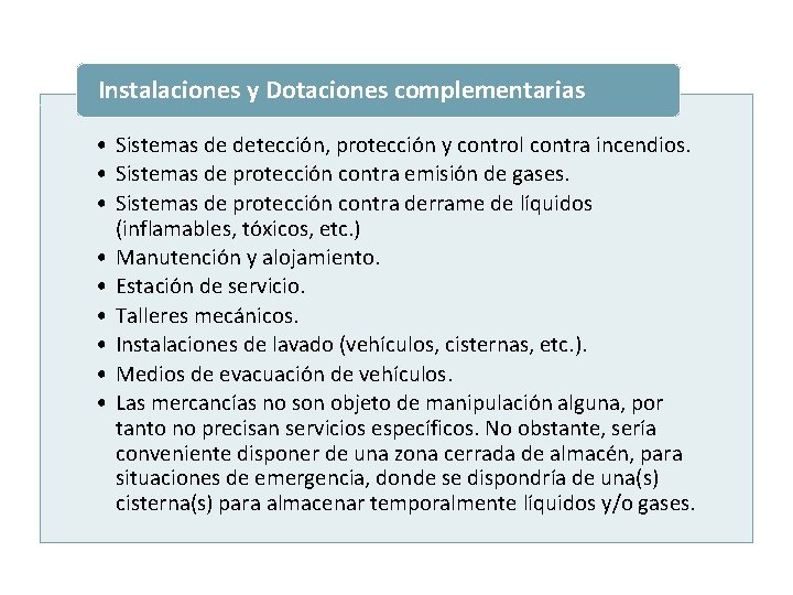 Instalaciones y Dotaciones complementarias • Sistemas de detección, protección y control contra incendios. •