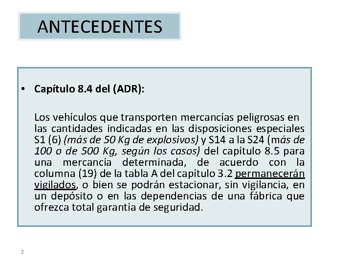 ANTECEDENTES • Capítulo 8. 4 del (ADR): Los vehículos que transporten mercancías peligrosas en