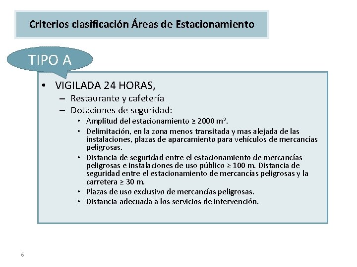 Criterios clasificación Áreas de Estacionamiento TIPO A • VIGILADA 24 HORAS, – Restaurante y