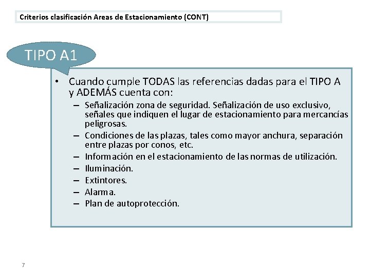 Criterios clasificación Areas de Estacionamiento (CONT) TIPO A 1 • Cuando cumple TODAS las