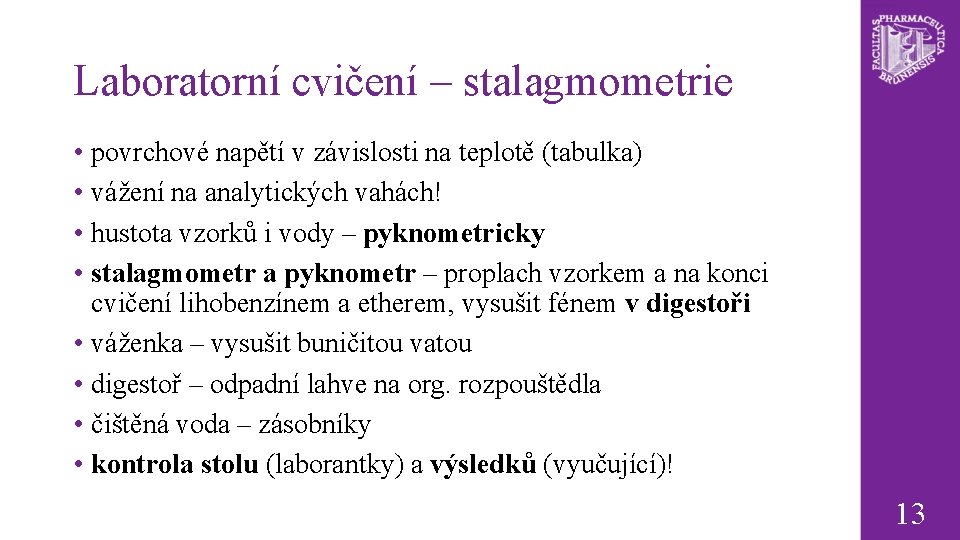 Laboratorní cvičení – stalagmometrie • povrchové napětí v závislosti na teplotě (tabulka) • vážení