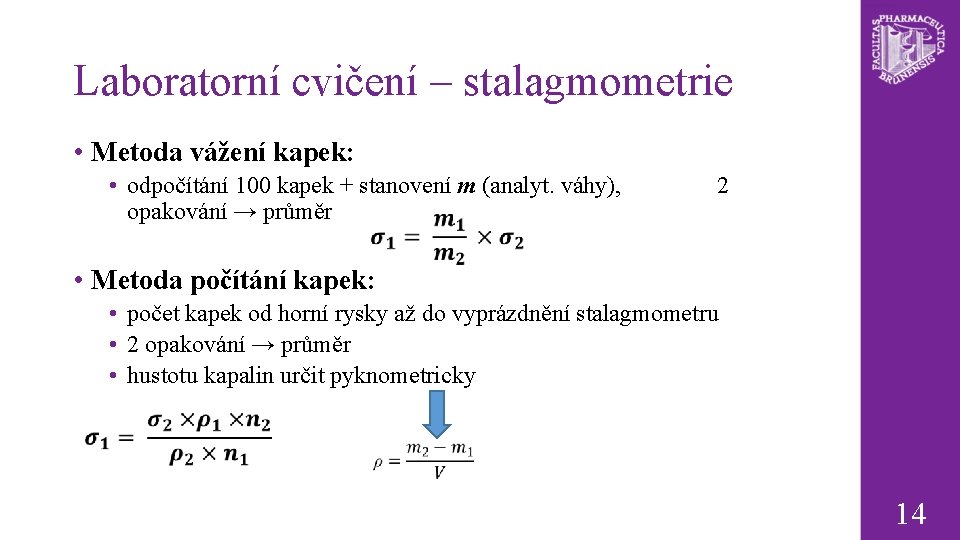 Laboratorní cvičení – stalagmometrie • Metoda vážení kapek: • odpočítání 100 kapek + stanovení