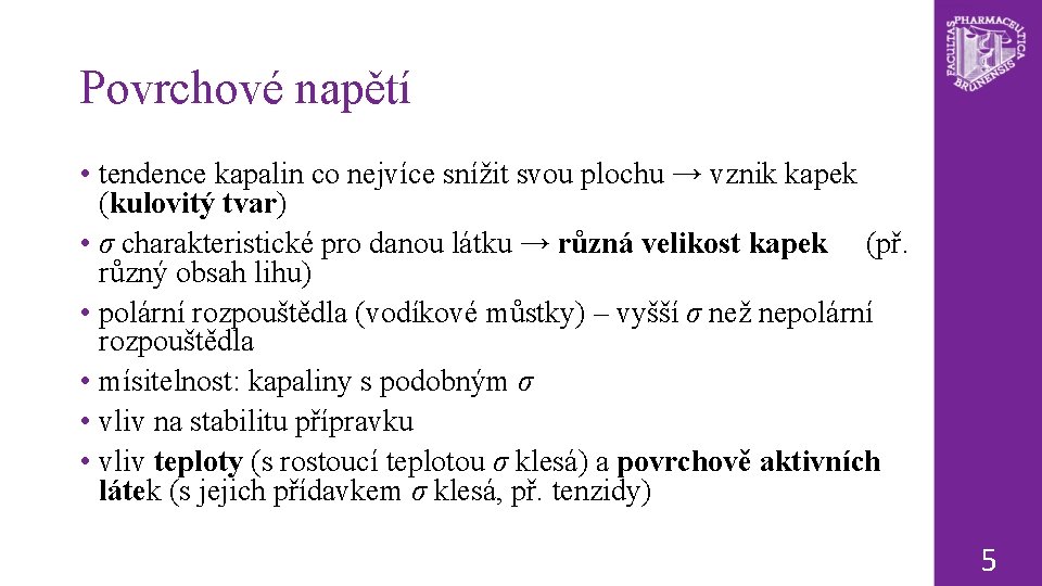 Povrchové napětí • tendence kapalin co nejvíce snížit svou plochu → vznik kapek (kulovitý