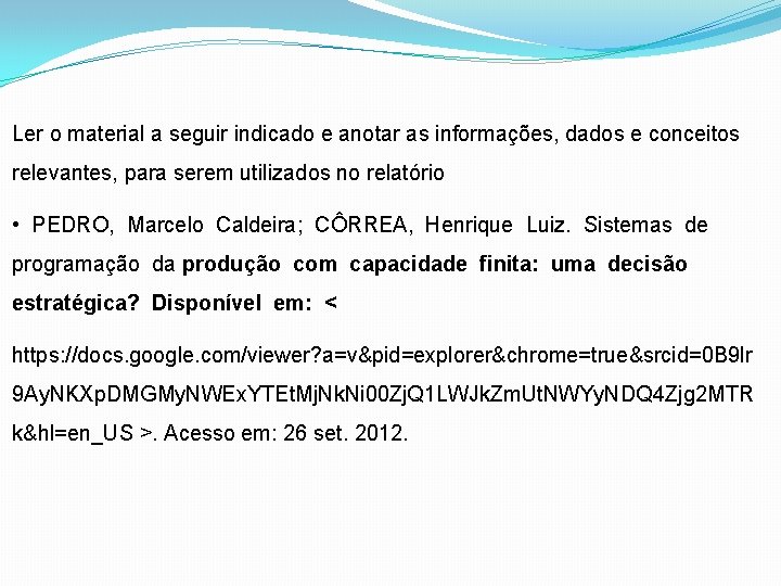 Ler o material a seguir indicado e anotar as informações, dados e conceitos relevantes,