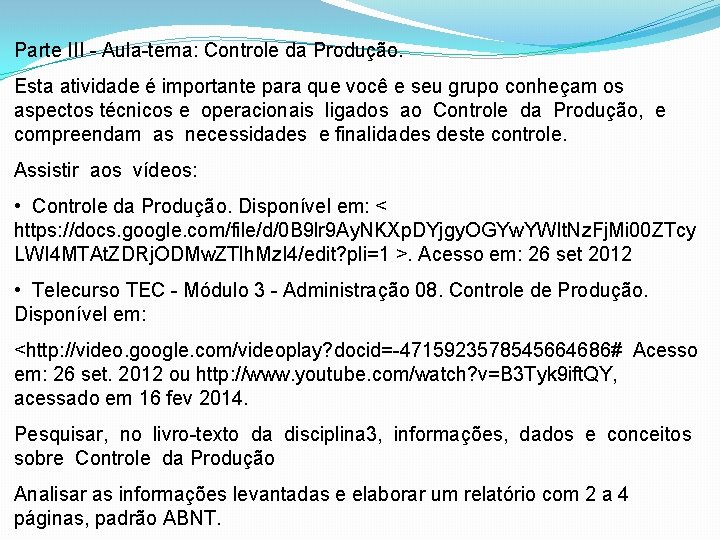 Parte III - Aula-tema: Controle da Produção. Esta atividade é importante para que você