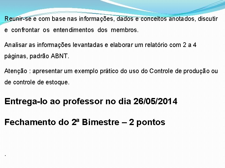 Reunir-se e com base nas informações, dados e conceitos anotados, discutir e confrontar os