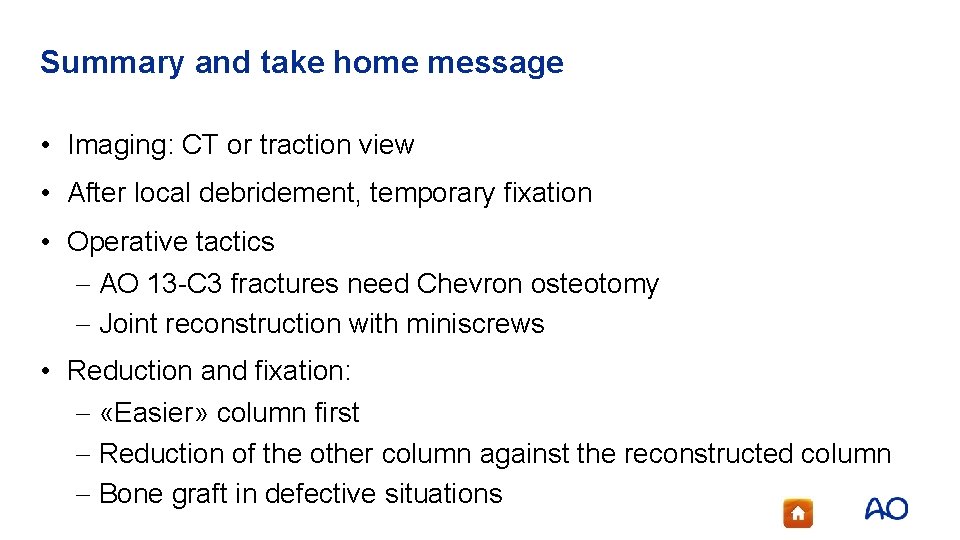 Summary and take home message • Imaging: CT or traction view • After local
