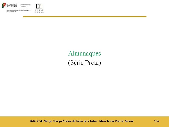 Almanaques (Série Preta) 2014|27 de Março| Serviço Público: de Todos para Todos | Maria Almanaques (Série Preta) 2014|27 de Março| Serviço Público: de Todos para Todos | Maria