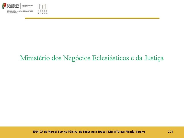 Ministério dos Negócios Eclesiásticos e da Justiça 2014|27 de Março| Serviço Público: de Todos Ministério dos Negócios Eclesiásticos e da Justiça 2014|27 de Março| Serviço Público: de Todos