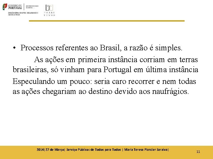 • Processos referentes ao Brasil, a razão é simples. As ações em primeira • Processos referentes ao Brasil, a razão é simples. As ações em primeira