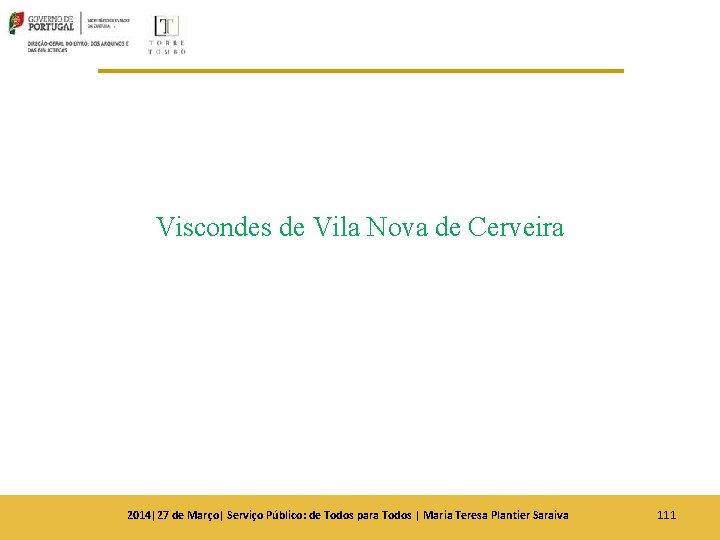 Viscondes de Vila Nova de Cerveira 2014|27 de Março| Serviço Público: de Todos para Viscondes de Vila Nova de Cerveira 2014|27 de Março| Serviço Público: de Todos para