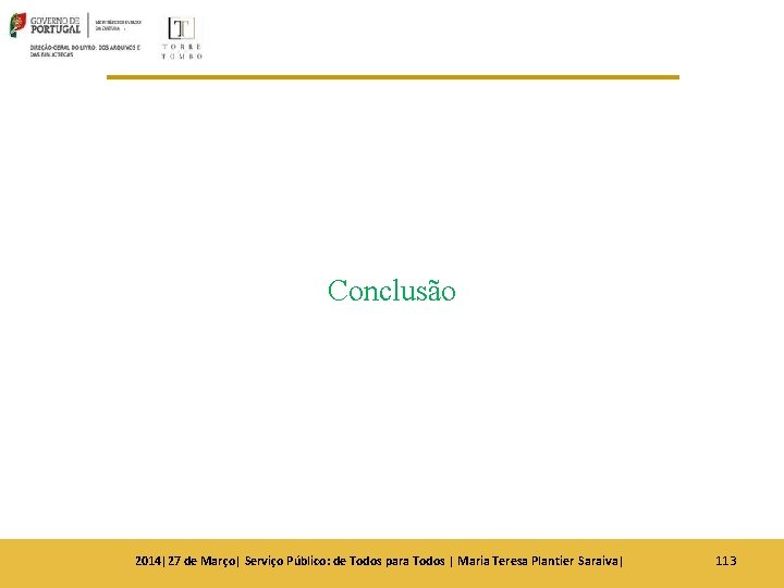 Conclusão 2014|27 de Março| Serviço Público: de Todos para Todos | Maria Teresa Plantier Conclusão 2014|27 de Março| Serviço Público: de Todos para Todos | Maria Teresa Plantier