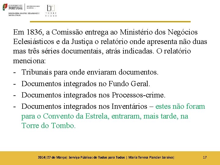 Em 1836, a Comissão entrega ao Ministério dos Negócios Eclesiásticos e da Justiça o Em 1836, a Comissão entrega ao Ministério dos Negócios Eclesiásticos e da Justiça o