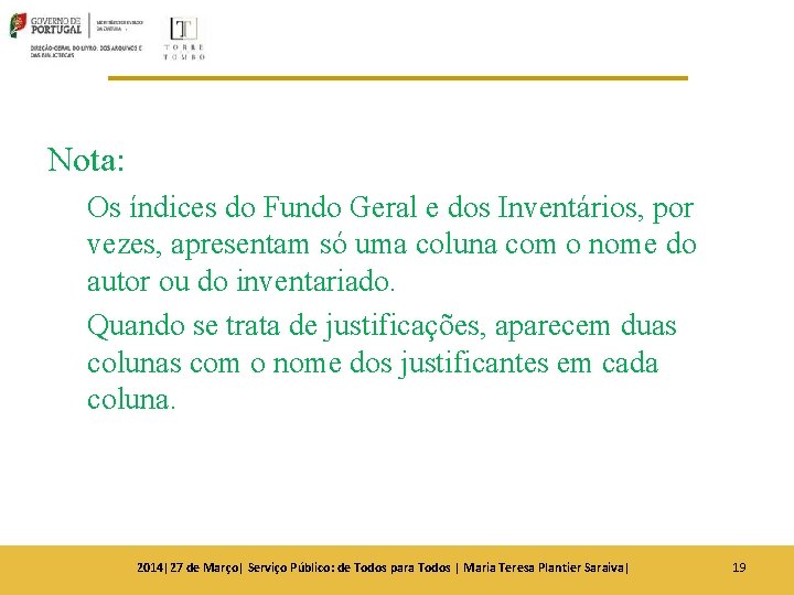 Nota: Os índices do Fundo Geral e dos Inventários, por vezes, apresentam só uma Nota: Os índices do Fundo Geral e dos Inventários, por vezes, apresentam só uma