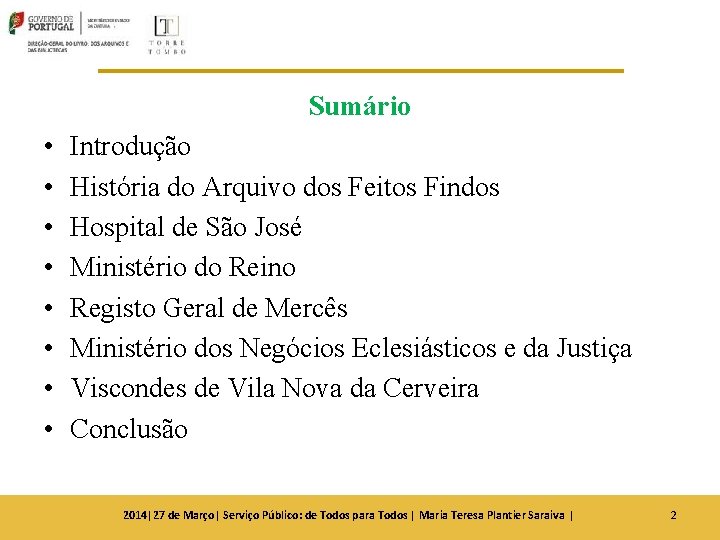 Sumário • • Introdução História do Arquivo dos Feitos Findos Hospital de São José Sumário • • Introdução História do Arquivo dos Feitos Findos Hospital de São José