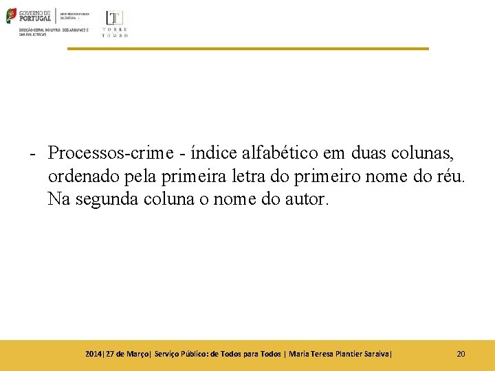 - Processos-crime - índice alfabético em duas colunas, ordenado pela primeira letra do primeiro - Processos-crime - índice alfabético em duas colunas, ordenado pela primeira letra do primeiro