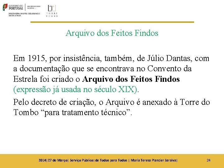 Arquivo dos Feitos Findos Em 1915, por insistência, também, de Júlio Dantas, com a Arquivo dos Feitos Findos Em 1915, por insistência, também, de Júlio Dantas, com a