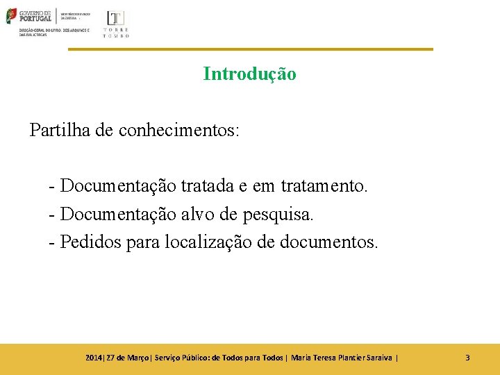 Introdução Partilha de conhecimentos: - Documentação tratada e em tratamento. - Documentação alvo de Introdução Partilha de conhecimentos: - Documentação tratada e em tratamento. - Documentação alvo de