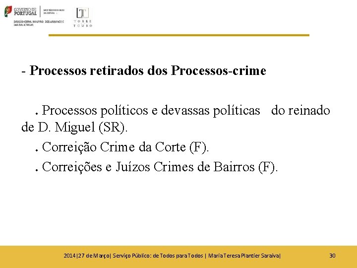- Processos retirados Processos-crime. Processos políticos e devassas políticas do reinado de D. Miguel - Processos retirados Processos-crime. Processos políticos e devassas políticas do reinado de D. Miguel