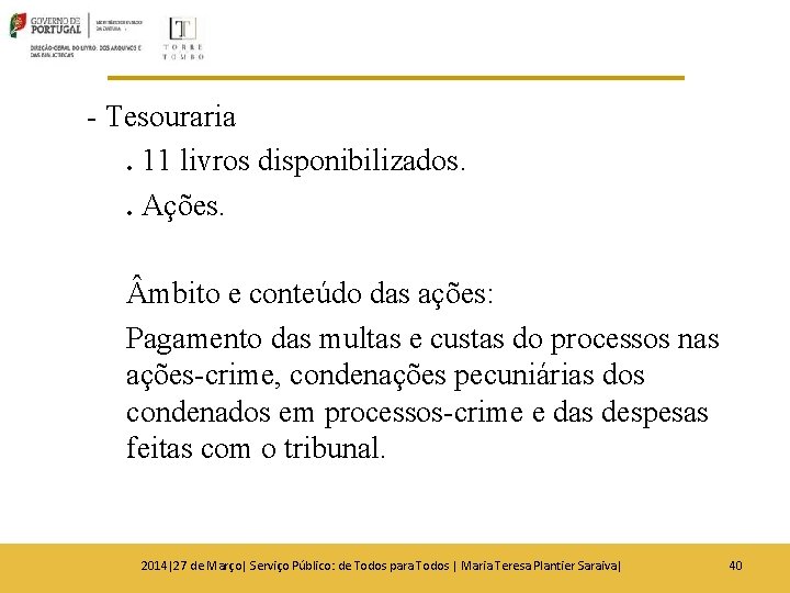 - Tesouraria. 11 livros disponibilizados. . Ações. mbito e conteúdo das ações: Pagamento das - Tesouraria. 11 livros disponibilizados. . Ações. mbito e conteúdo das ações: Pagamento das