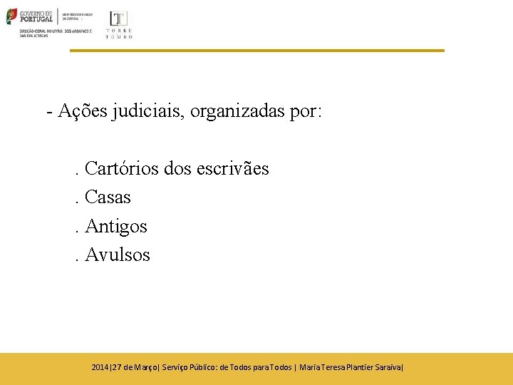 - Ações judiciais, organizadas por: . Cartórios dos escrivães. Casas. Antigos. Avulsos 2014|27 de - Ações judiciais, organizadas por: . Cartórios dos escrivães. Casas. Antigos. Avulsos 2014|27 de