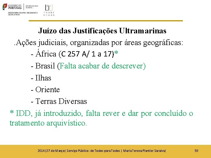 Juízo das Justificações Ultramarinas. Ações judiciais, organizadas por áreas geográficas: - África (C 257 Juízo das Justificações Ultramarinas. Ações judiciais, organizadas por áreas geográficas: - África (C 257