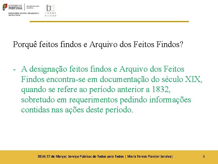 Porquê feitos findos e Arquivo dos Feitos Findos? - A designação feitos findos e Porquê feitos findos e Arquivo dos Feitos Findos? - A designação feitos findos e