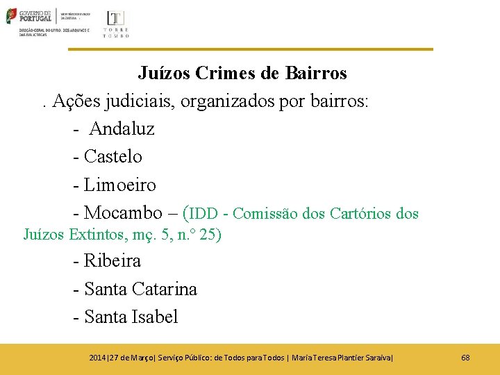 Juízos Crimes de Bairros. Ações judiciais, organizados por bairros: - Andaluz - Castelo - Juízos Crimes de Bairros. Ações judiciais, organizados por bairros: - Andaluz - Castelo -