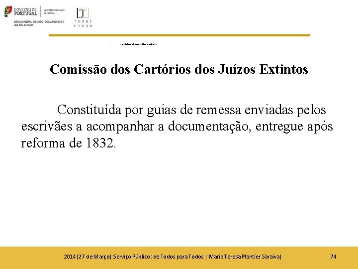 • Provedoria do Juízo dos Resíduos e Cativos (F) Comissão dos Cartórios dos • Provedoria do Juízo dos Resíduos e Cativos (F) Comissão dos Cartórios dos