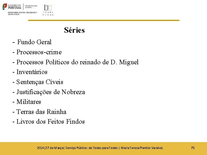 Séries - Fundo Geral - Processos-crime - Processos Políticos do reinado de D. Miguel Séries - Fundo Geral - Processos-crime - Processos Políticos do reinado de D. Miguel