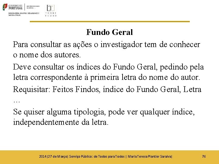 Fundo Geral Para consultar as ações o investigador tem de conhecer o nome dos Fundo Geral Para consultar as ações o investigador tem de conhecer o nome dos