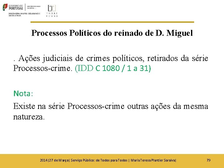 Processos Políticos do reinado de D. Miguel. Ações judiciais de crimes políticos, retirados da Processos Políticos do reinado de D. Miguel. Ações judiciais de crimes políticos, retirados da