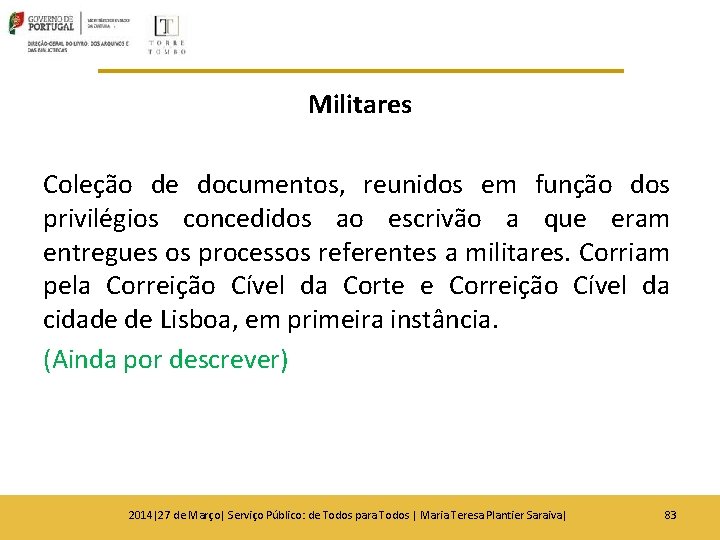 Militares Coleção de documentos, reunidos em função dos privilégios concedidos ao escrivão a que Militares Coleção de documentos, reunidos em função dos privilégios concedidos ao escrivão a que