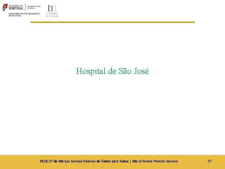 Hospital de São José 2014|27 de Março| Serviço Público: de Todos para Todos | Hospital de São José 2014|27 de Março| Serviço Público: de Todos para Todos |