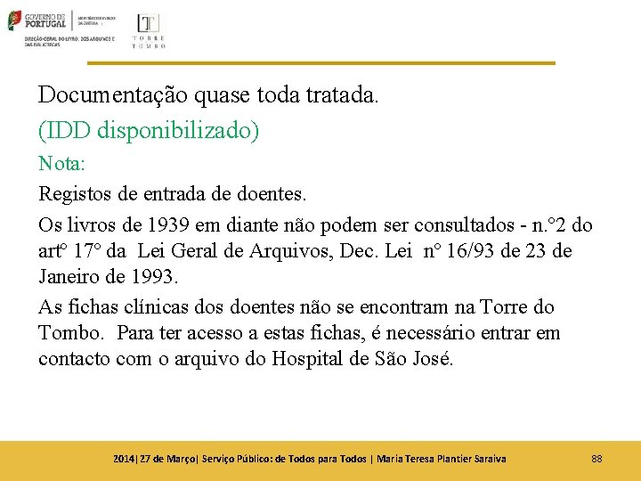 Documentação quase toda tratada. (IDD disponibilizado) Nota: Registos de entrada de doentes. Os livros Documentação quase toda tratada. (IDD disponibilizado) Nota: Registos de entrada de doentes. Os livros