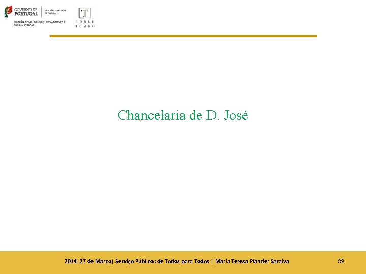 Chancelaria de D. José 2014|27 de Março| Serviço Público: de Todos para Todos | Chancelaria de D. José 2014|27 de Março| Serviço Público: de Todos para Todos |