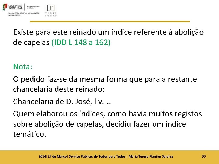 Existe para este reinado um índice referente à abolição de capelas (IDD L 148 Existe para este reinado um índice referente à abolição de capelas (IDD L 148
