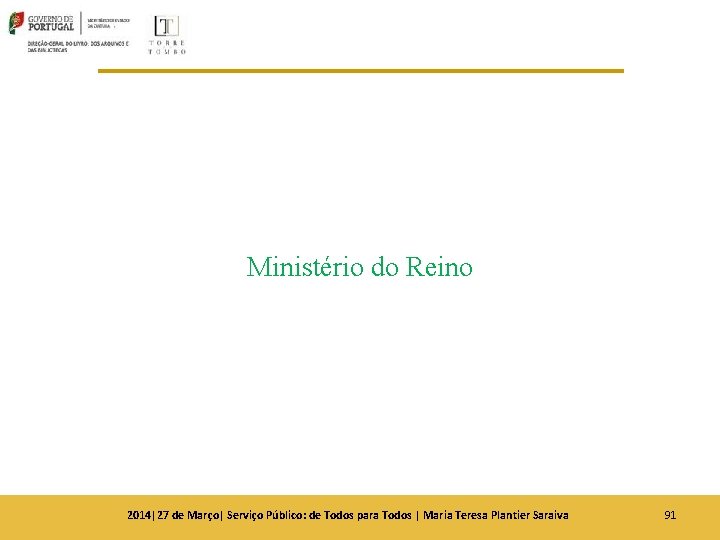 Ministério do Reino 2014|27 de Março| Serviço Público: de Todos para Todos | Maria Ministério do Reino 2014|27 de Março| Serviço Público: de Todos para Todos | Maria