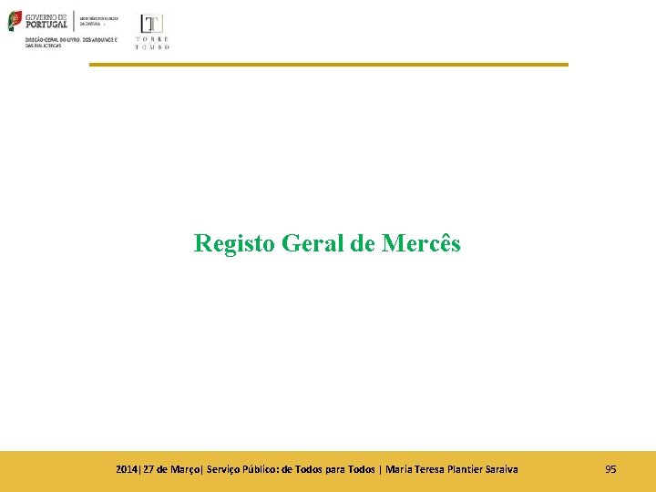 Registo Geral de Mercês 2014|27 de Março| Serviço Público: de Todos para Todos | Registo Geral de Mercês 2014|27 de Março| Serviço Público: de Todos para Todos |