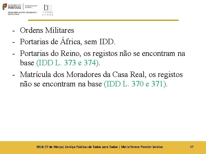 - Ordens Militares - Portarias de África, sem IDD. - Portarias do Reino, os - Ordens Militares - Portarias de África, sem IDD. - Portarias do Reino, os