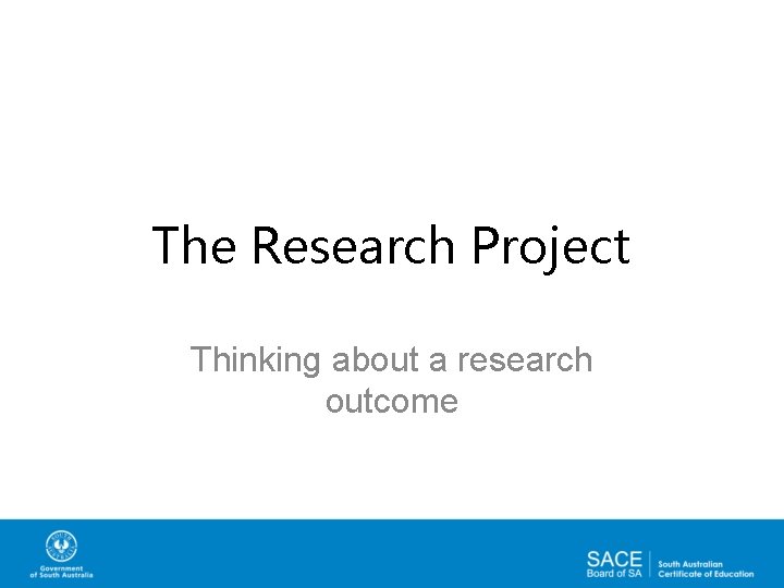 The Research Project Thinking about a research outcome 