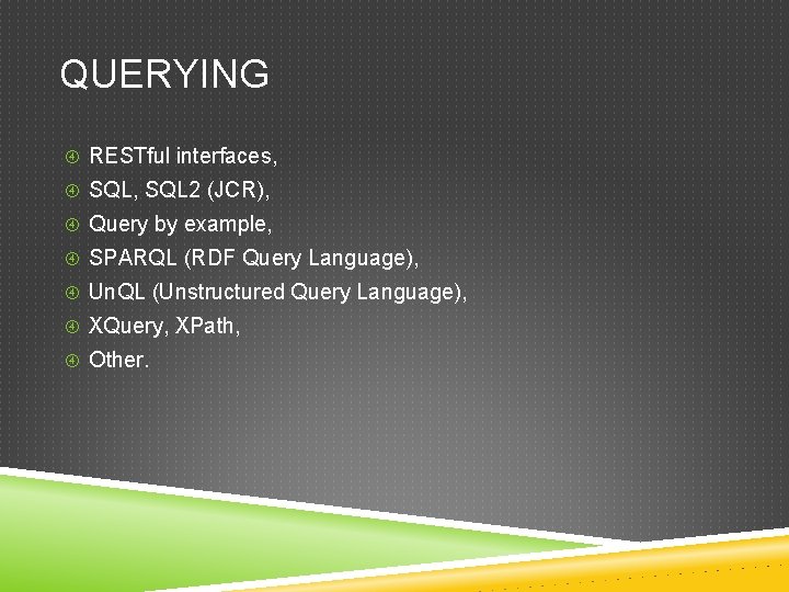 QUERYING RESTful interfaces, SQL, SQL 2 (JCR), Query by example, SPARQL (RDF Query Language),