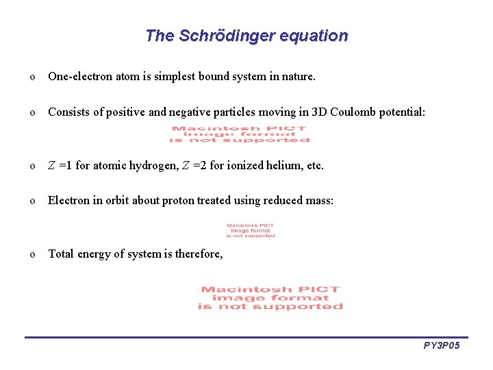 The Schrödinger equation o One-electron atom is simplest bound system in nature. o Consists