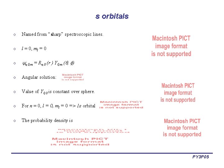 s orbitals o Named from “sharp” spectroscopic lines. o l = 0, ml =