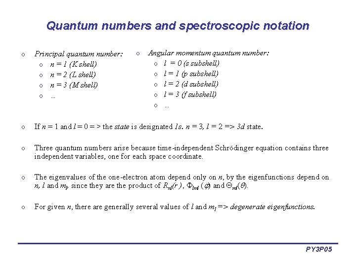 Quantum numbers and spectroscopic notation o Angular momentum quantum number: o l = 0