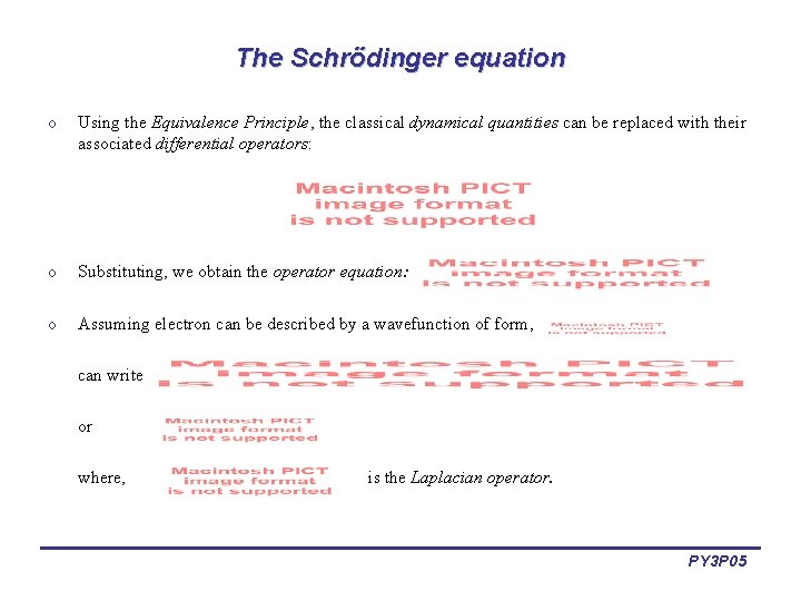The Schrödinger equation o Using the Equivalence Principle, the classical dynamical quantities can be